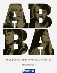 ABBA - Alle Songs und ihre Geschichten