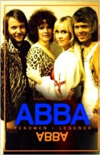 ABBA - Fenomen i legenda ABBA - Fenomen i legenda